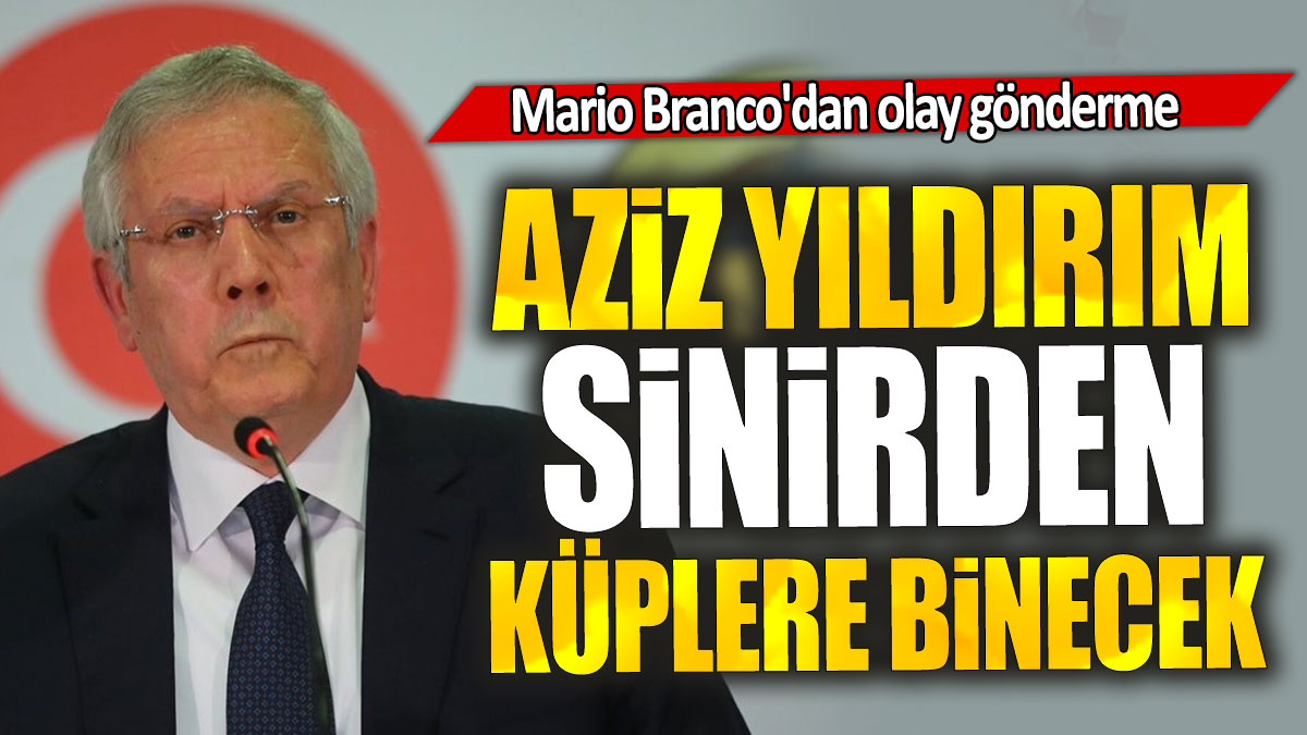 Aziz Yıldırım sinirden küplere binecek: Mario Branco'dan olay gönderme