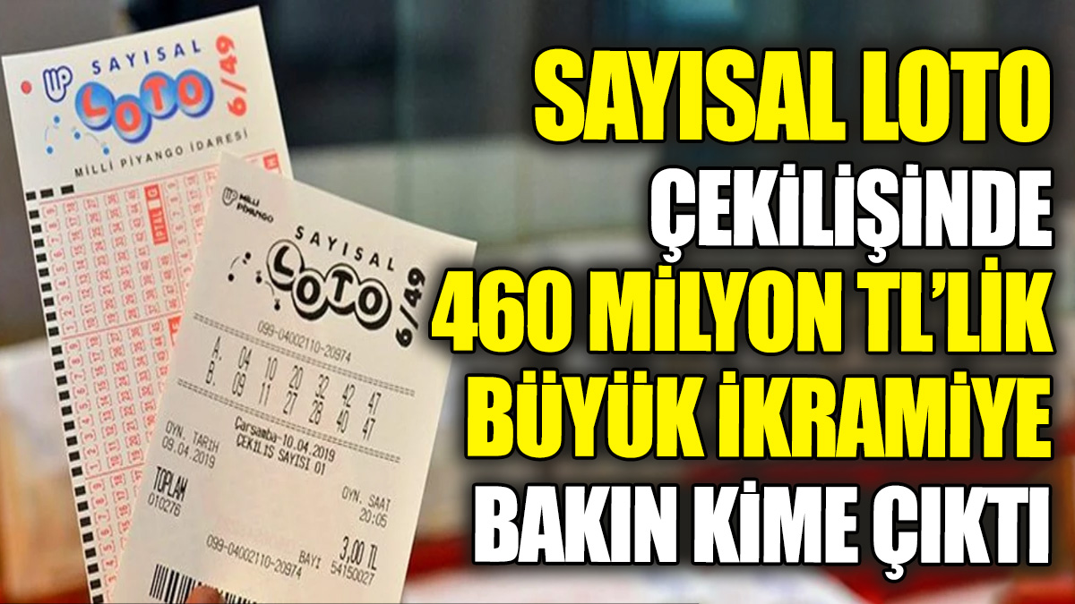 Sayısal Loto çekilişinde 460 milyon TL'lik büyük ikramiye bakın kime çıktı