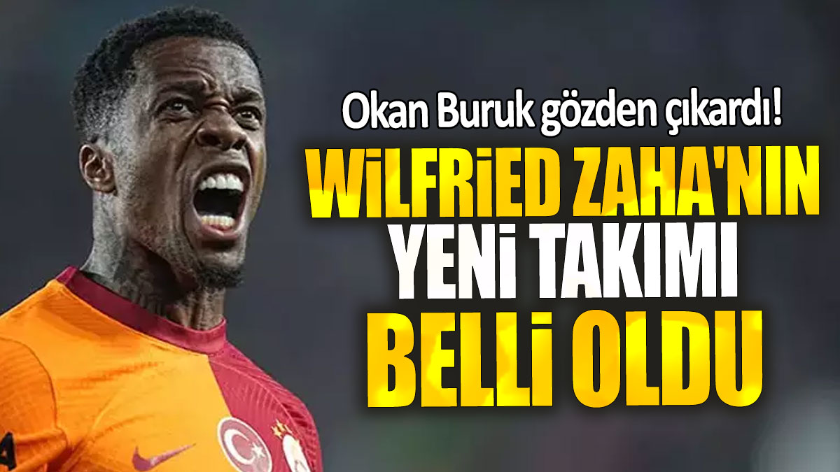 Wilfried Zaha'nın yeni takımı belli oldu: Okan Buruk gözden çıkardı!