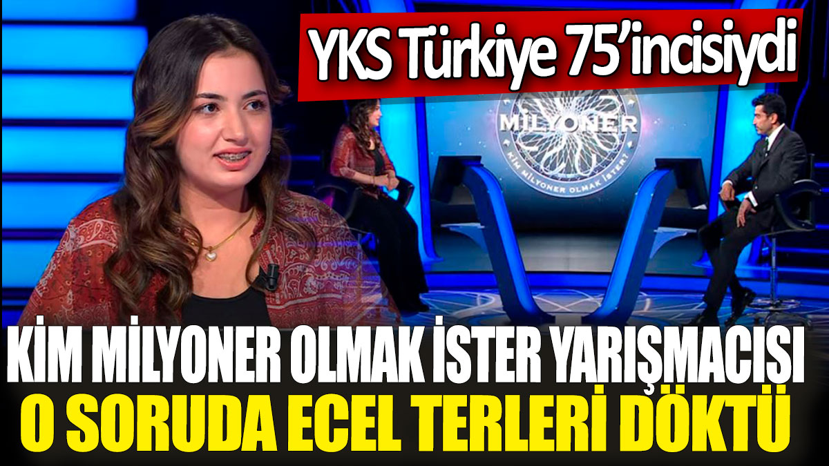 Kim Milyoner Olmak İster yarışmacısı o soruda ecel terleri döktü! YKS Türkiye 75’incisiydi