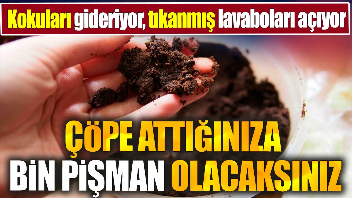 Çöpe attığınıza bin pişman olacaksınız: Kokuları gideriyor, tıkanmış lavaboları açıyor