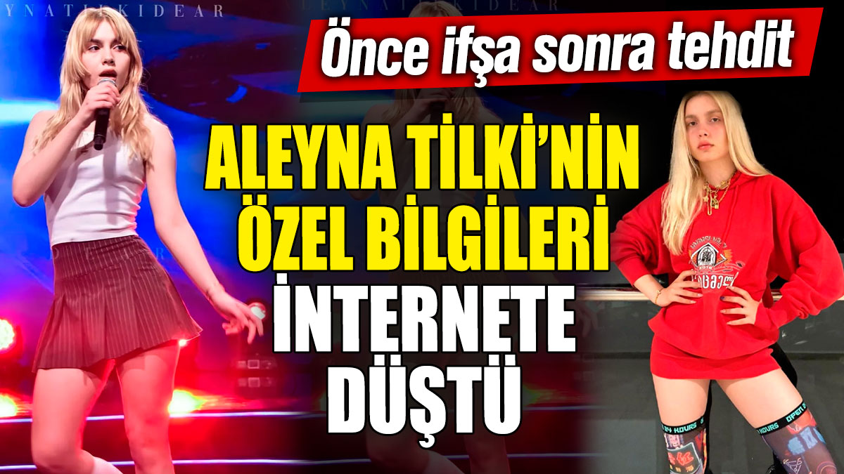 Aleyna Tilki’nin özel bilgileri internete düştü! Önce ifşa sonra tehdit