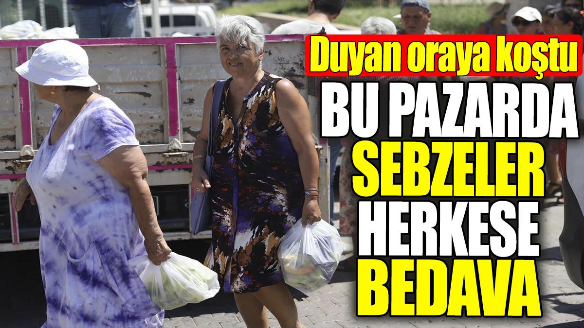 Bu pazarda sebzeler herkese bedava. Duyan oraya koştu