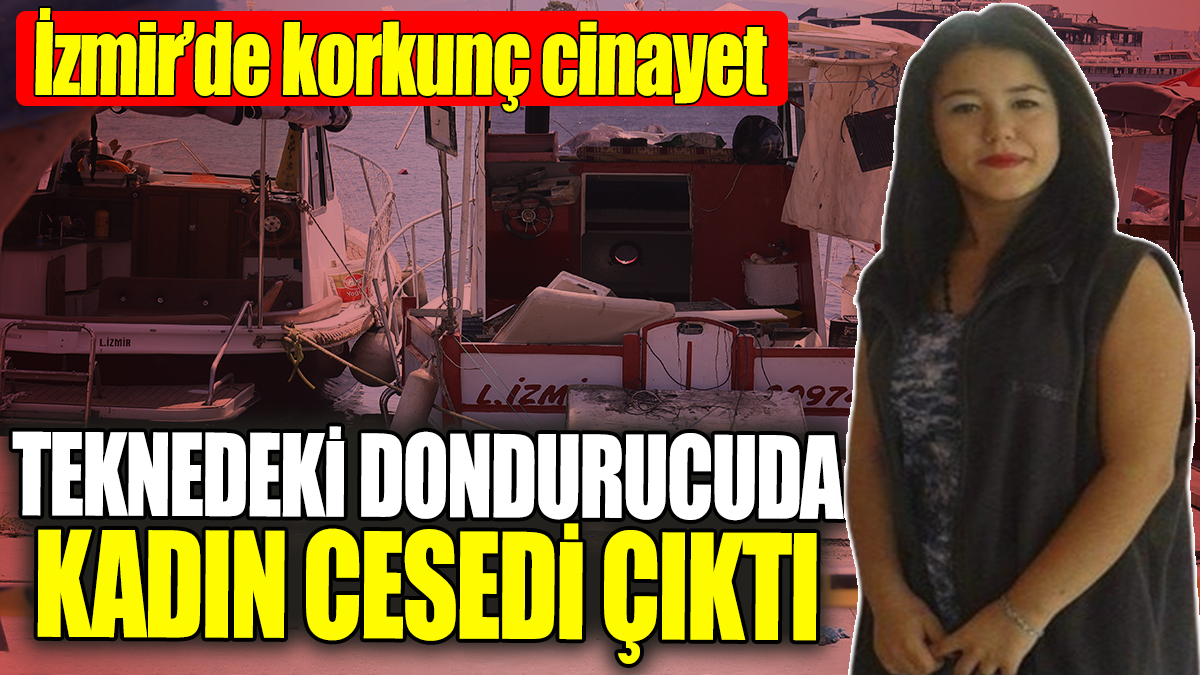 Teknedeki dondurucuda kadın cesedi çıktı! Kokmasın diye çuval çuval buz taşımış