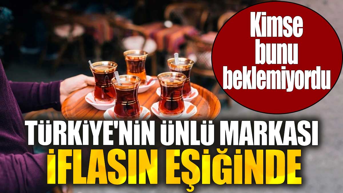 Türkiye'nin ünlü markası iflasın eşiğinde. Kimse bunu beklemiyordu