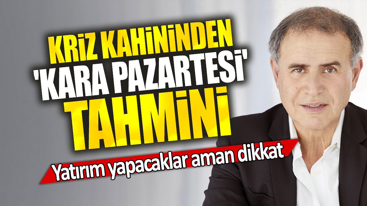 Kriz kahininden 'Kara Pazartesi' tahmini: Yatırım yapacaklar aman dikkat