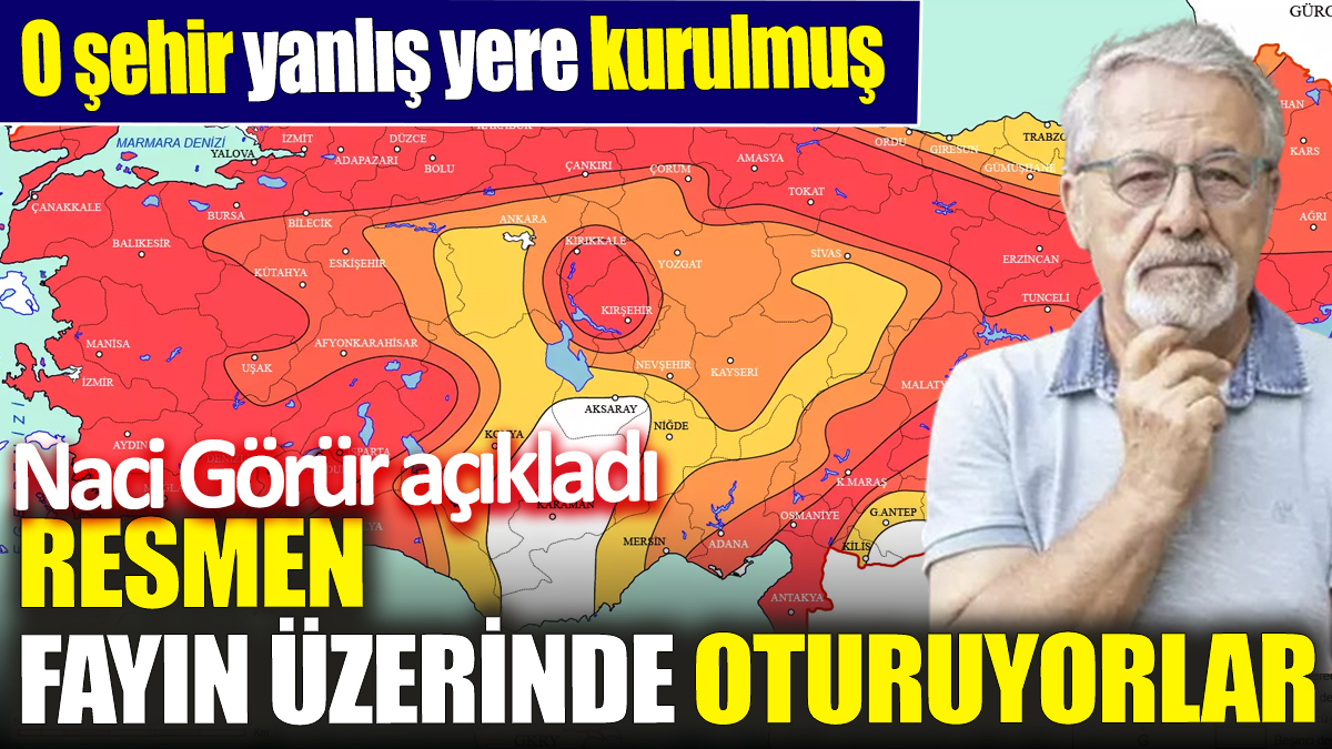 Naci Görür açıkladı ‘O şehir yanlış yere kurulmuş’ Resmen fayın üzerinde oturuyorlar