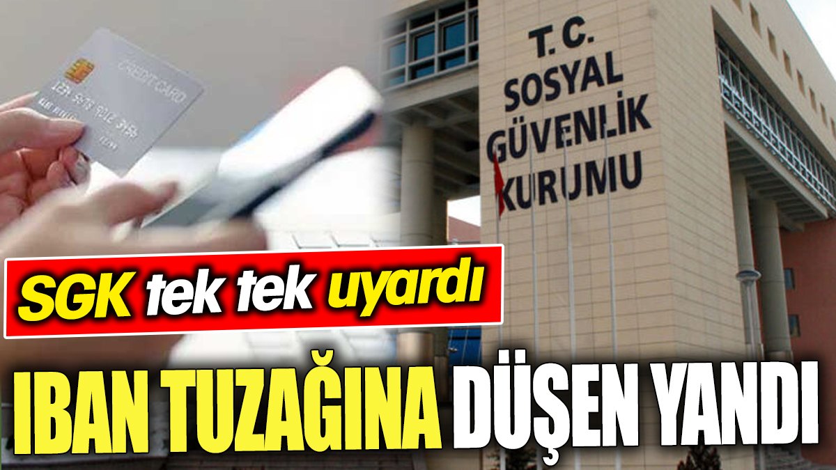 SGK tek tek uyardı! IBAN tuzağına düşen yandı