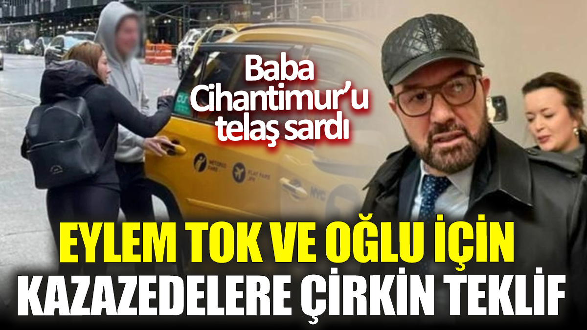 Eylem Tok ve oğlu Timur Cihantimur için kazazedelere çirkin teklif! Baba Cihantimur’u telaş sardı