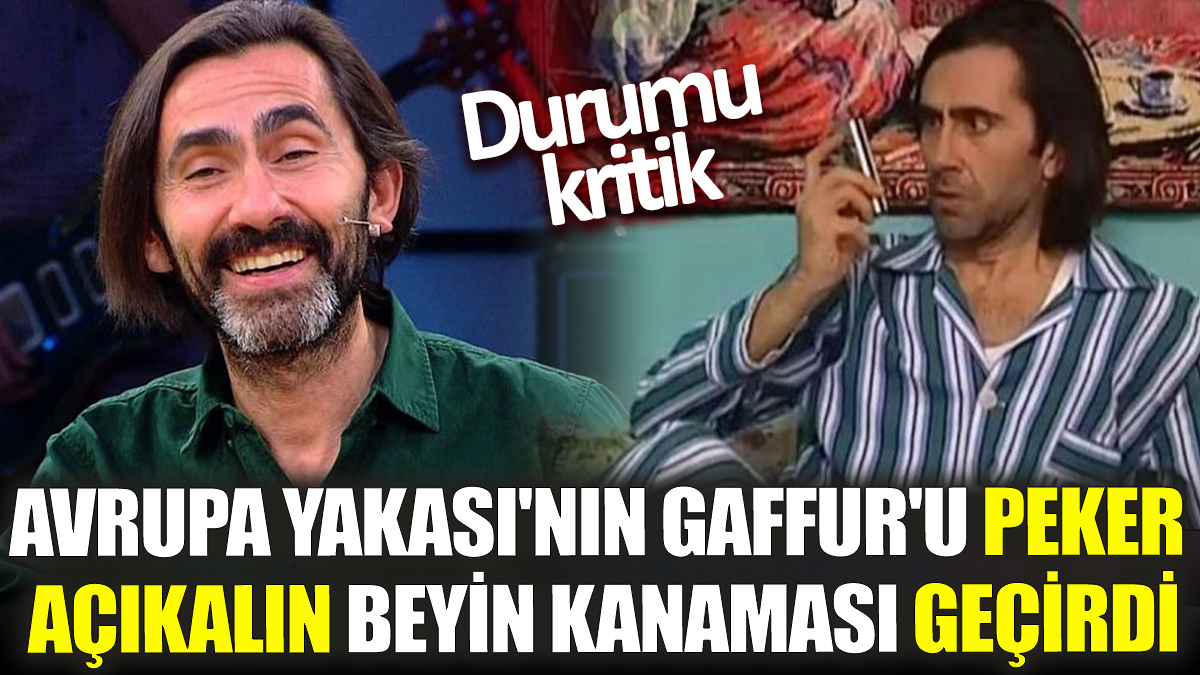 Son dakika... Avrupa Yakası'nın Gaffur'u Peker Açıkalın beyin kanaması geçirdi