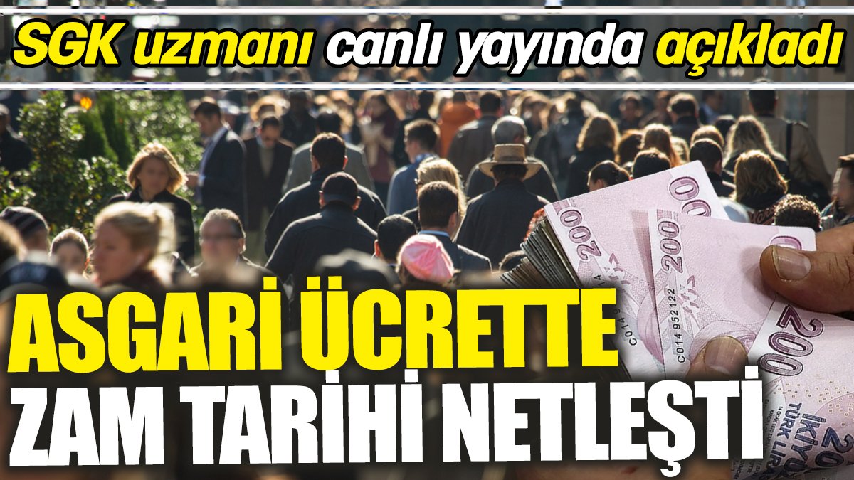 Asgari ücrette zam tarihi netleşti ‘SGK Uzmanı canlı yayında açıkladı’