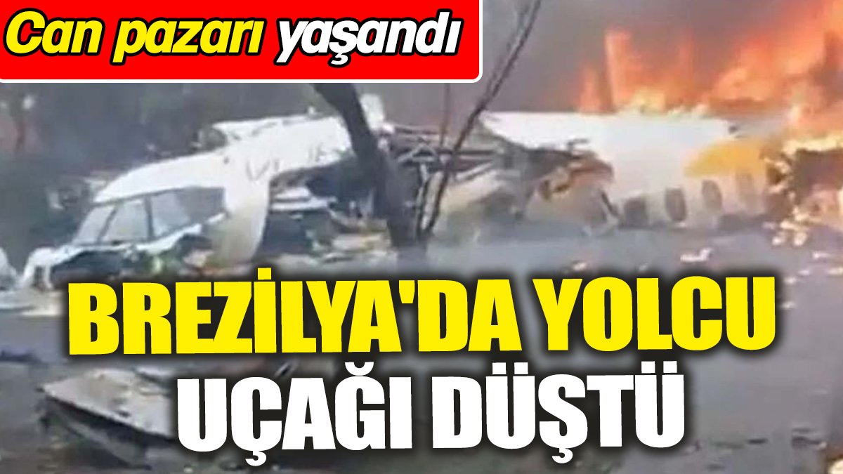 Brezilya'da yolcu uçağı düştü ‘Can pazarı yaşandı’ İşte o anlar