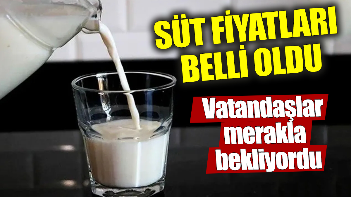 Süt fiyatları belli oldu! Vatandaşlar merakla bekliyordu