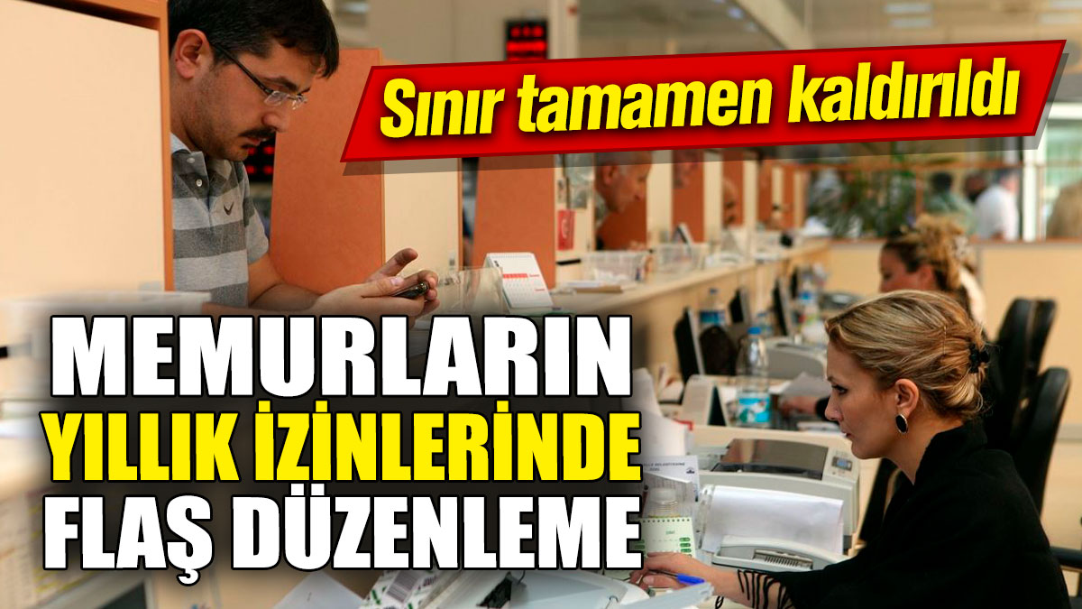 Memurların yıllık izinlerinde flaş düzenleme! Sınır tamamen kaldırıldı