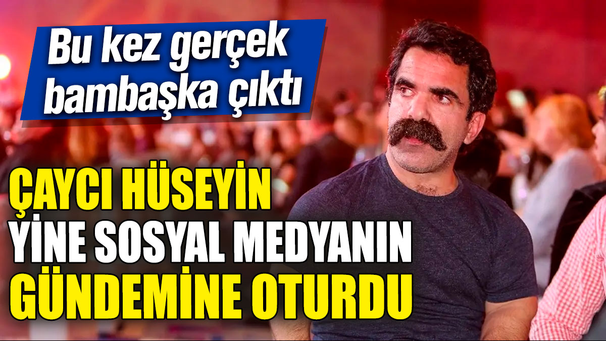 Çaycı Hüseyin yine sosyal medyanın gündemine oturdu! Bu kez gerçek bambaşka çıktı