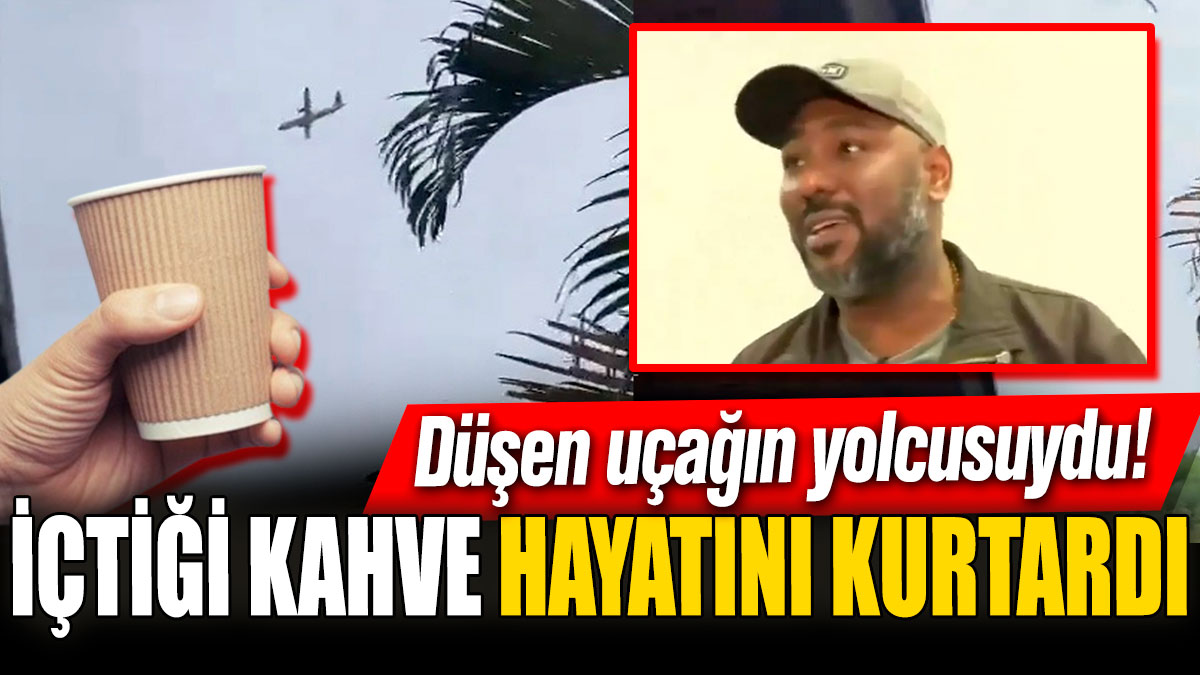 Düşen uçağın yolcusuydu! İçtiği kahve hayatını kurtardı