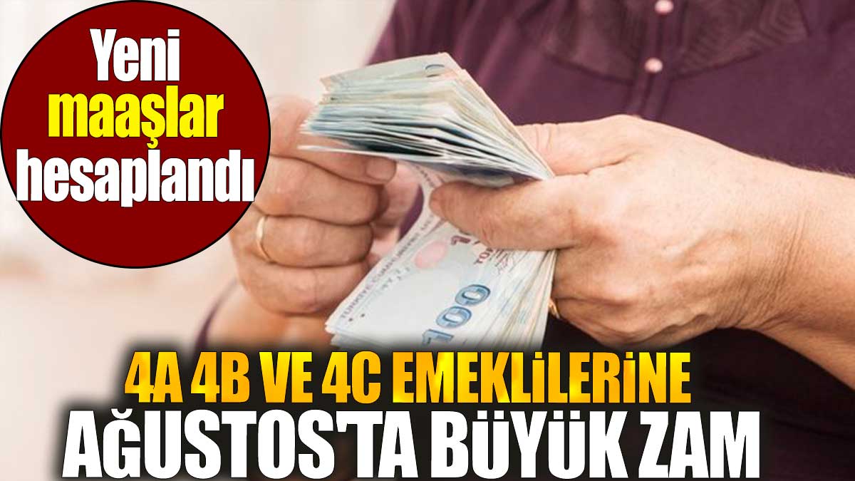 4A, 4B ve 4C emeklilerine Ağustos'ta büyük zam: Yeni maaşlar hesaplandı