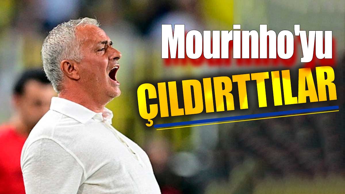 Mourinho'yu çıldırttılar