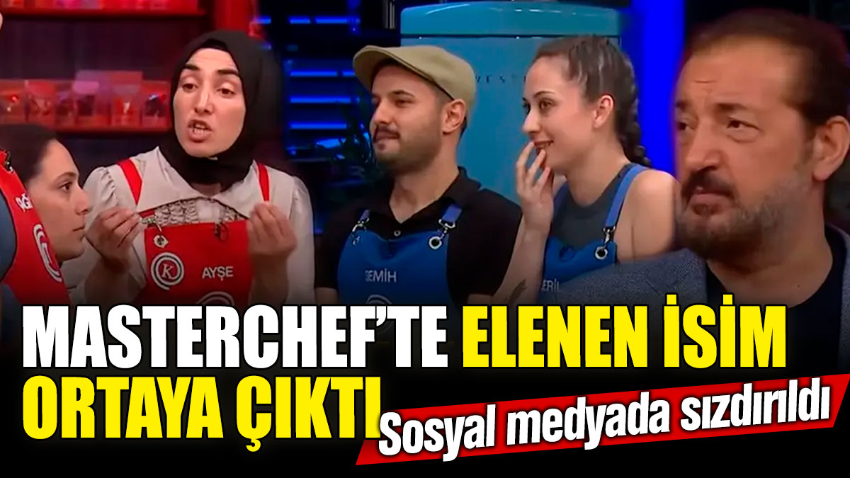 MasterChef’te elenen isim ortaya çıktı! Sosyal medyada sızdırıldı