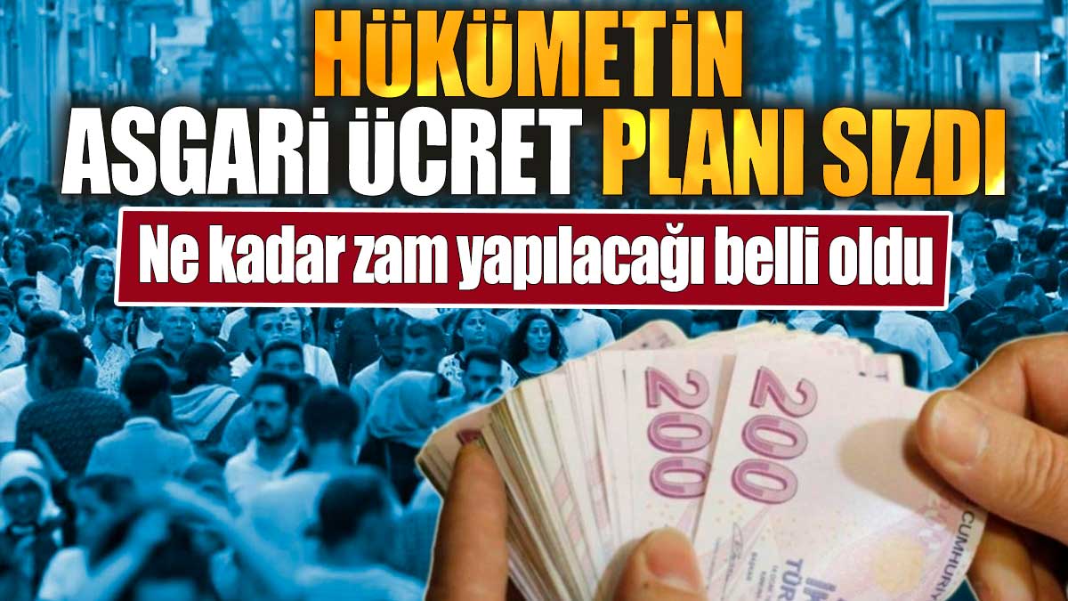 Hükümetin asgari ücret planı sızdı: Ne kadar zam yapılacağı belli oldu