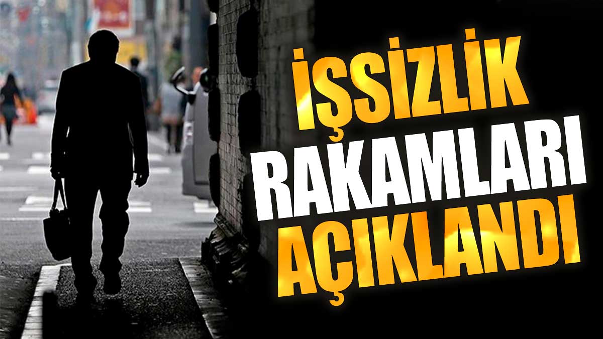 İşsizlik rakamları açıklandı