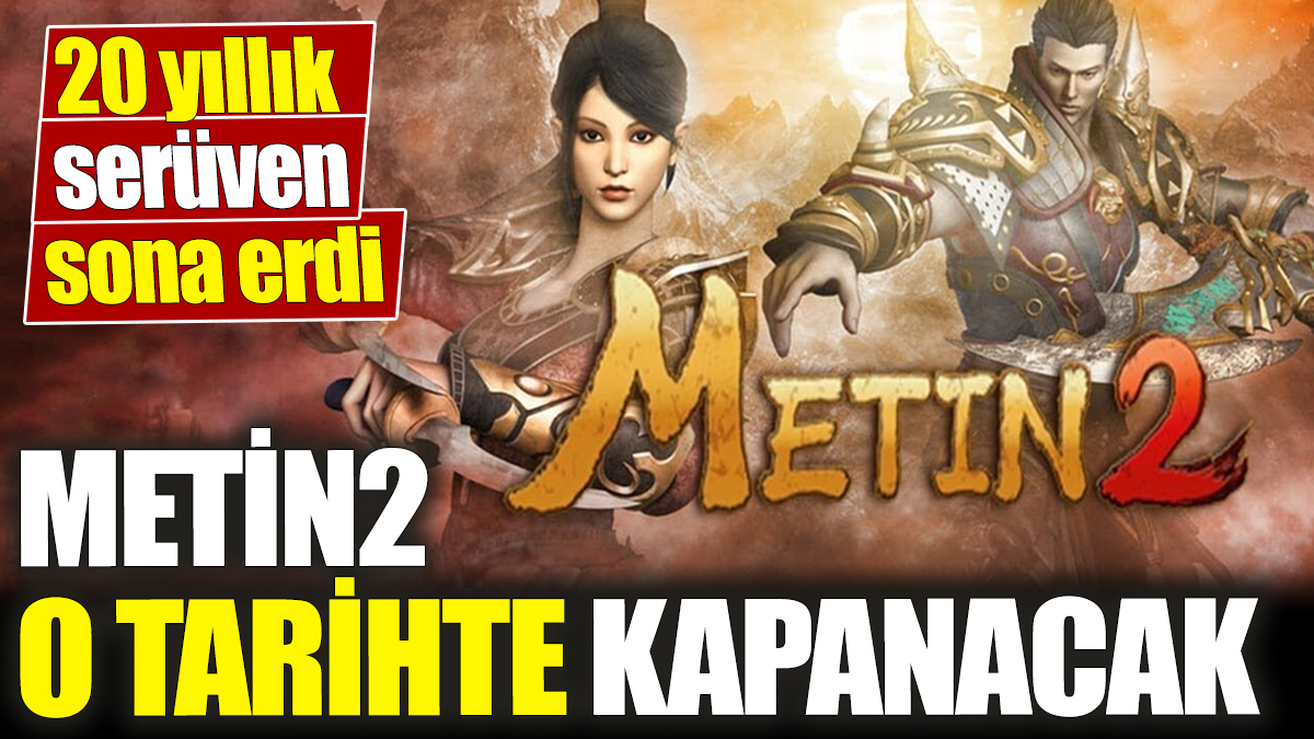 Metin2 oyunu kapatılacak! 20 yıllık serüven sona erdi