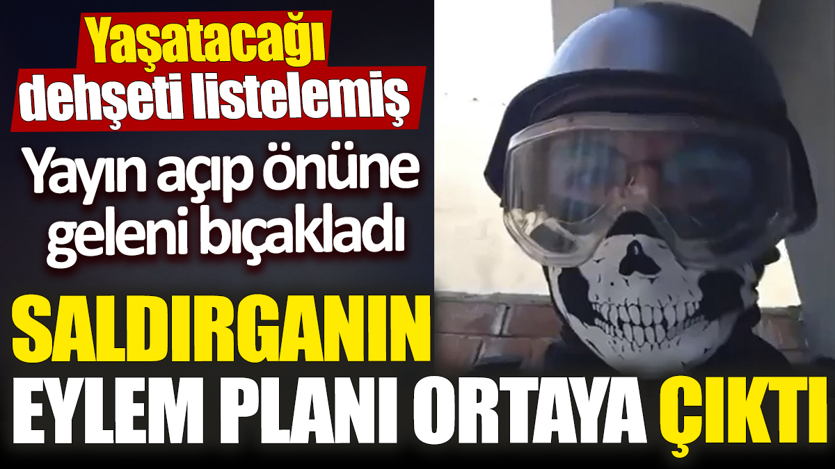 Eskişehir'deki saldırganın eylem planı ortaya çıktı 'Yayın açıp önüne geleni bıçaklamıştı' Yaşatacağı dehşeti listelemiş