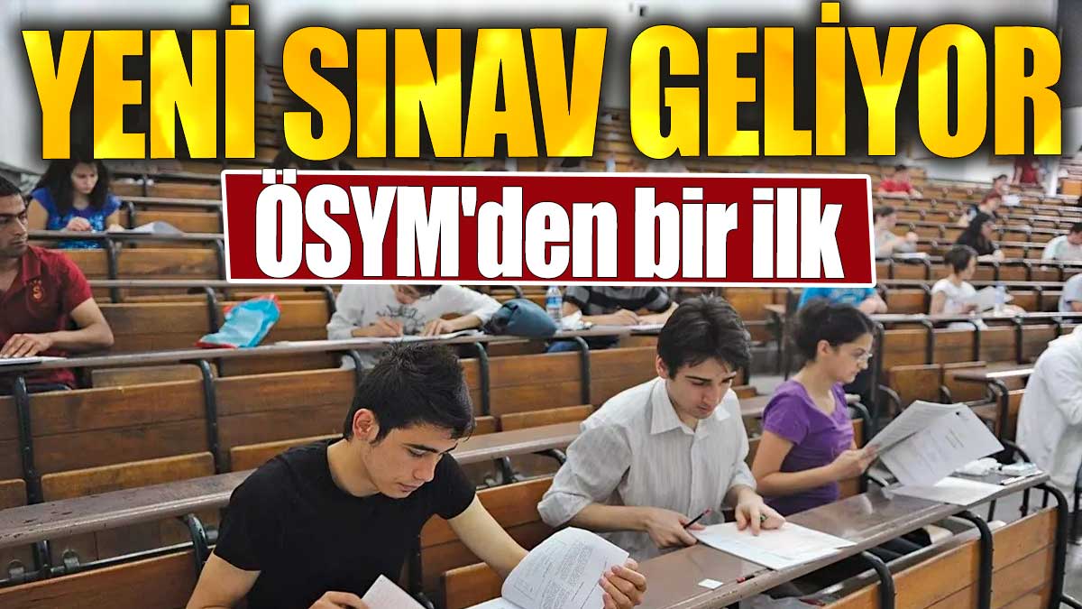 ÖSYM'den bir ilk: Yeni sınav geliyor