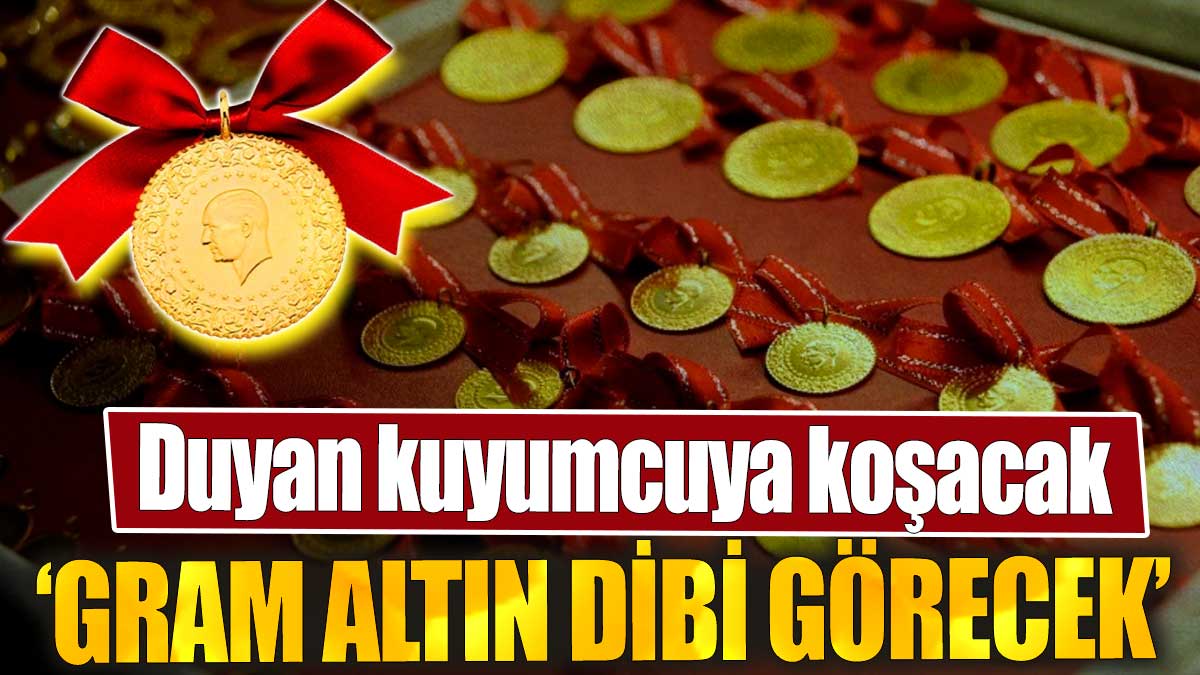 'Gram altın dibi görecek' Duyan kuyumcuya koşacak