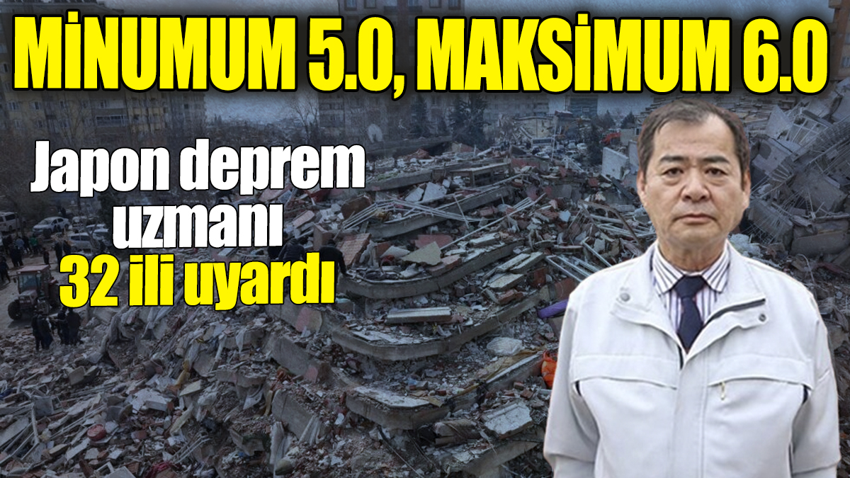 Japon deprem uzmanı 32 ili uyardı: Minumum 5.0, maksimum 6.0