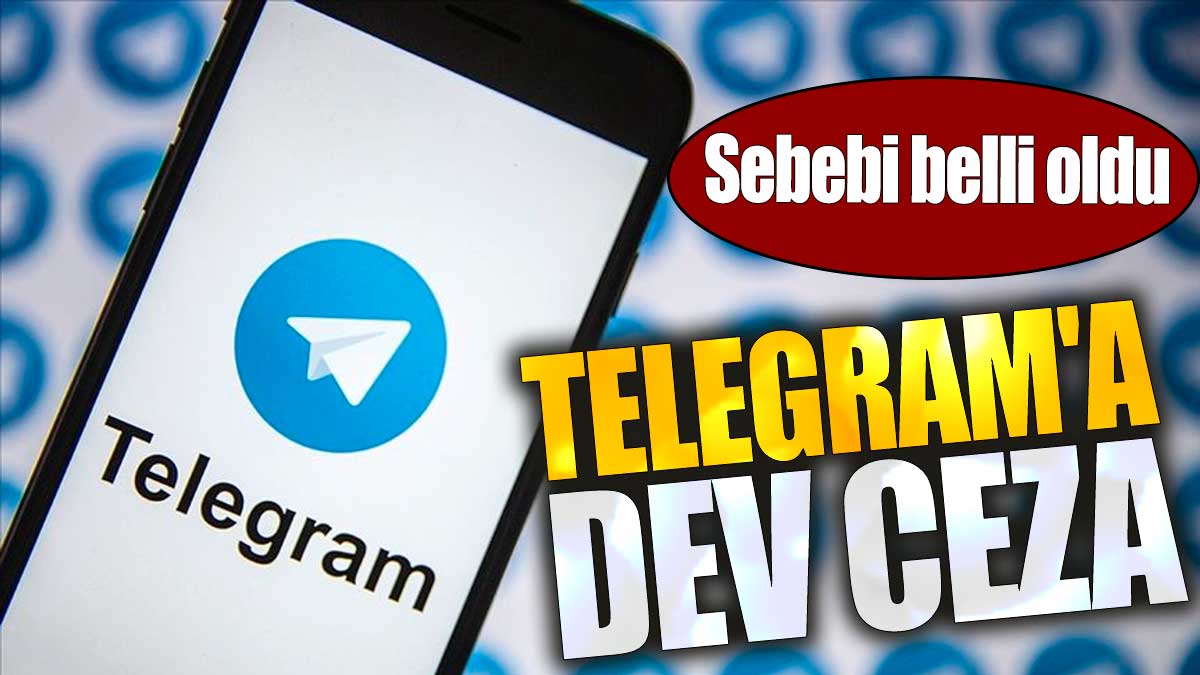 Telegram'a dev ceza. Sebebi belli oldu