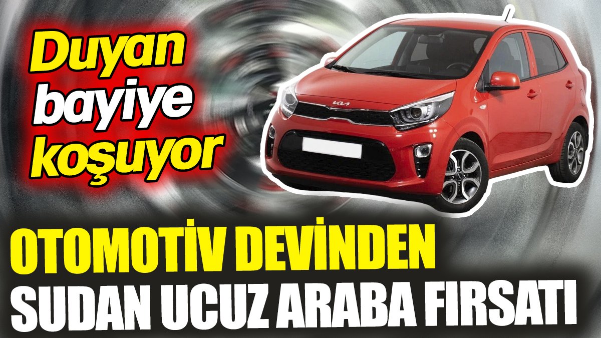 Otomotiv devinden sudan ucuz araba fırsatı! Duyan bayiye koşuyor