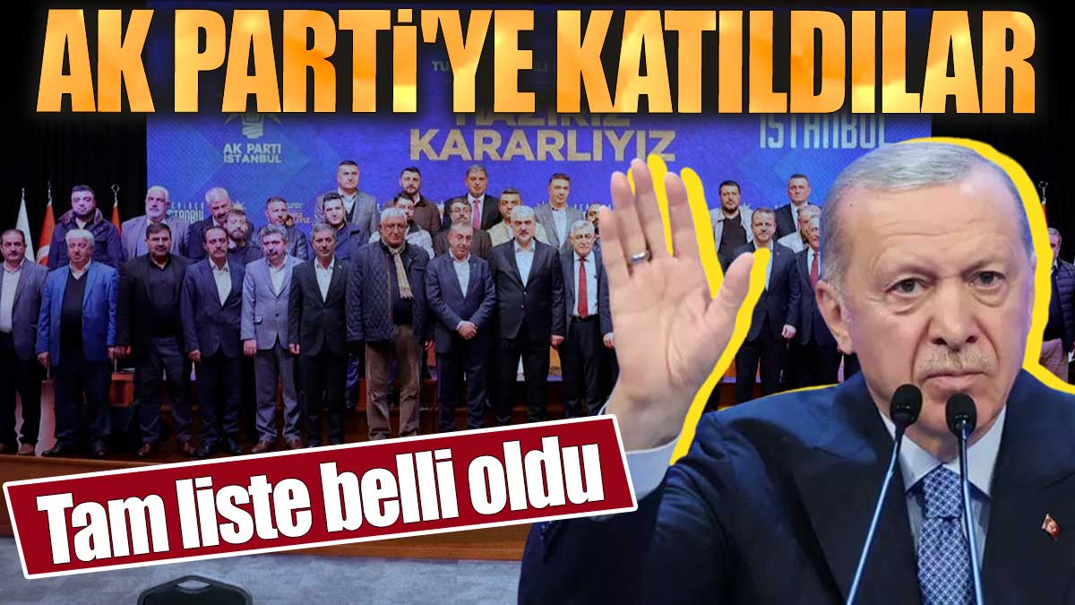 AK Parti'ye katıldılar! İşte belediye başkanları ve milletvekillerinin tam listesi