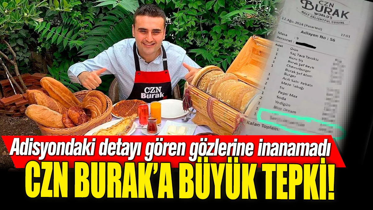 CZN Burak’a büyük tepki! Adisyondaki detayı gören gözlerine inanamadı