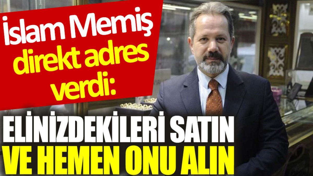 İslam Memiş direkt adres verdi: Elinizdekileri satın ve hemen onu alın