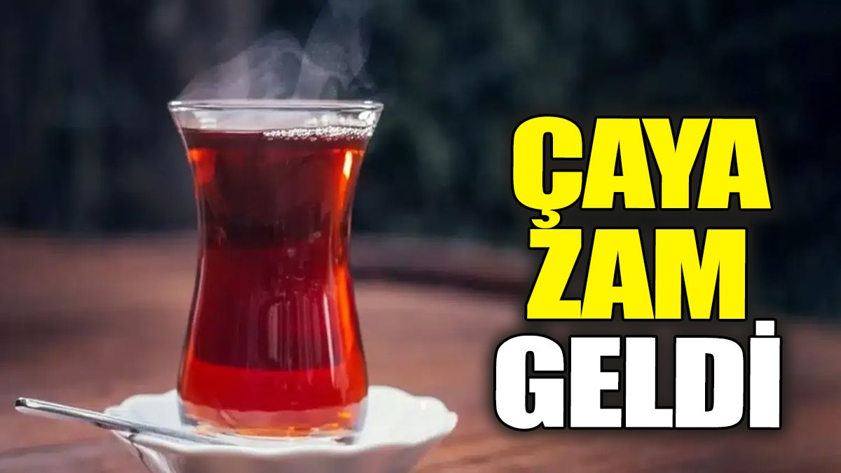 Çaya zam geldi