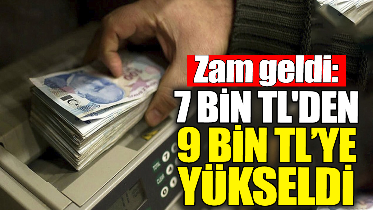 Zam geldi: 7.608 TL'den 9.077 TL’ye yükseldi