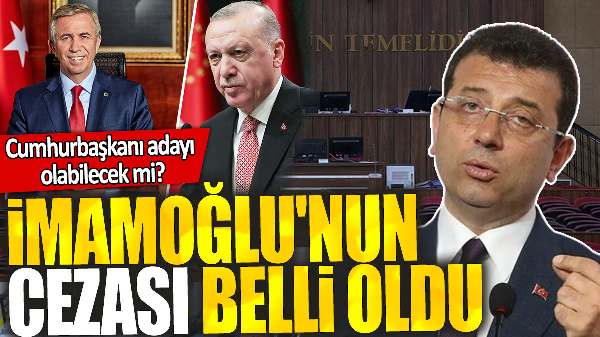 Ekrem İmamoğlu'nun cezası belli oldu: Cumhurbaşkanı adayı olabilecek mi?