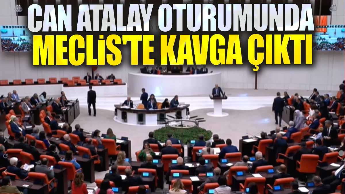 Son dakika... Can Atalay oturumunda Meclis'te kavga çıktı