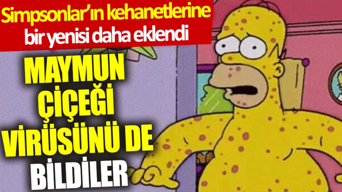 Simpsonlar’dan bir kehanet daha: Maymun Çiçeği virüsünü de bildiler