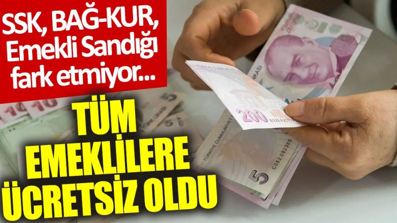 Tüm emeklilere ücretsiz oldu: SSK, BAĞ-KUR, Emekli Sandığı fark etmiyor...