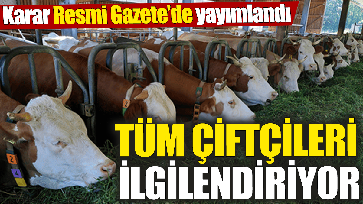 Tüm çiftçileri ilgilendiriyor! Karar Resmi Gazete’de yayımlandı