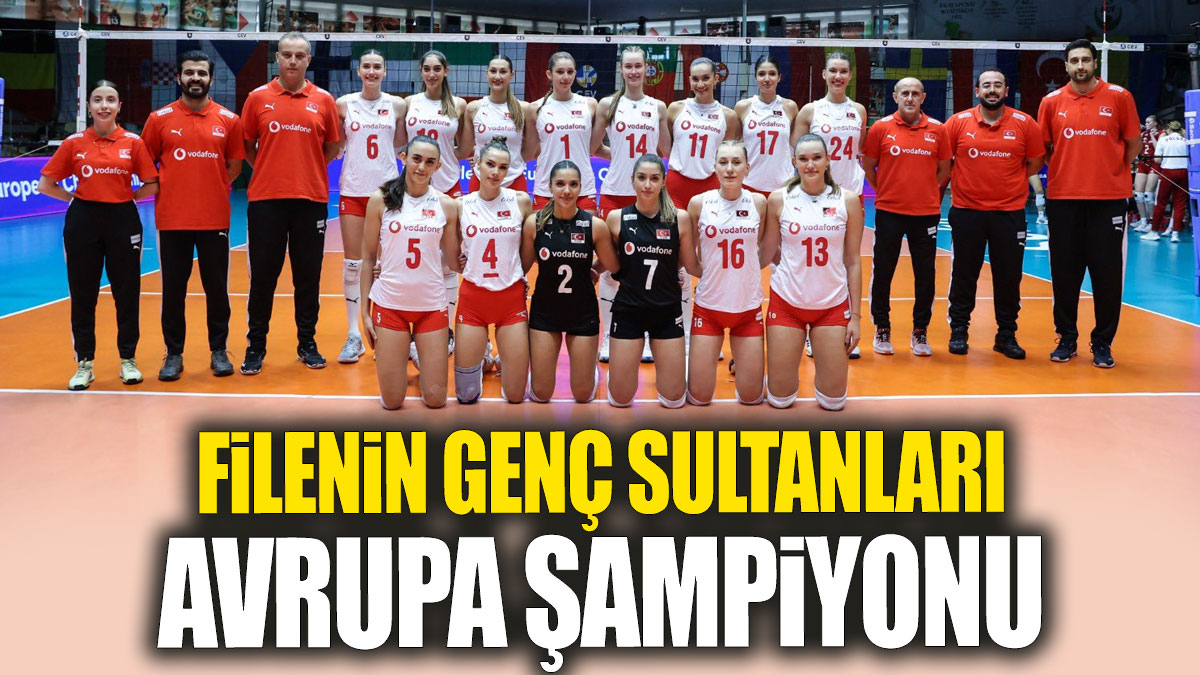 Filenin Genç Sultanları Avrupa şampiyonu