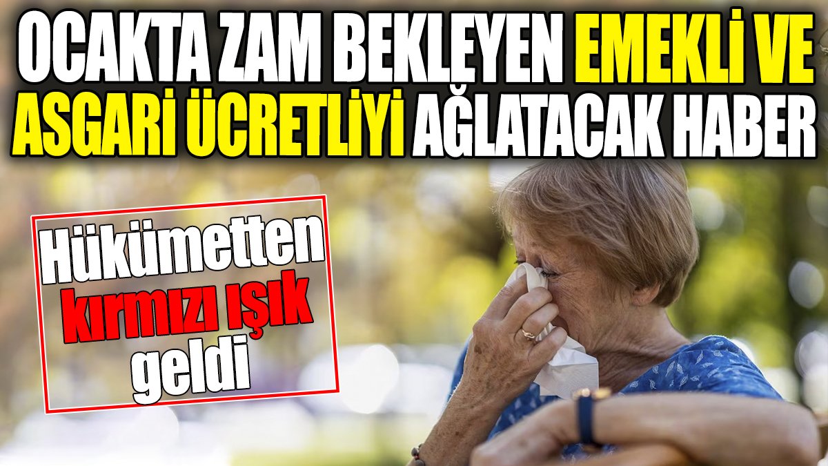 Ocakta zam bekleyen emekli ve asgari ücretliye hükümetten kırmızı ışık