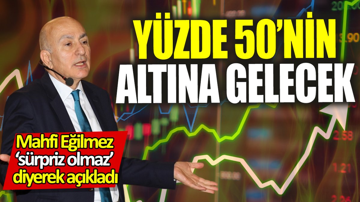 Mahfi Eğilmez ‘sürpriz olmaz’ diyerek açıkladı: Yüzde 50’nin altına gelecek