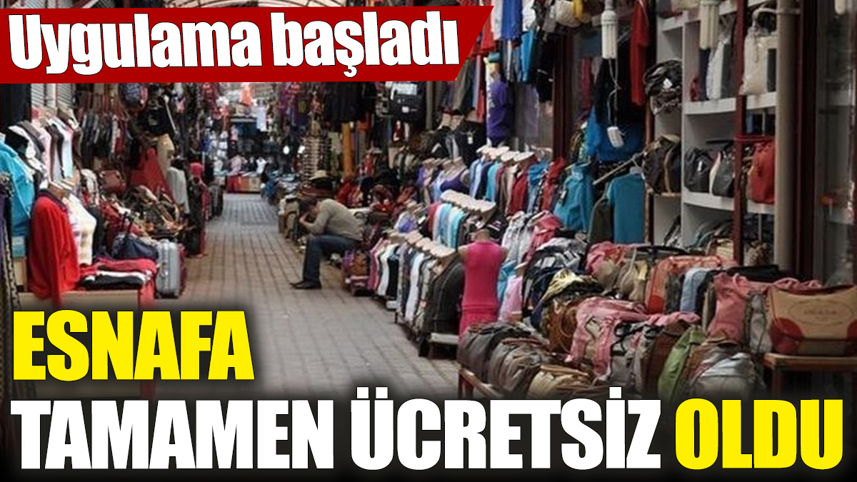 Esnafa tamamen ücretsiz oldu! Uygulama başladı