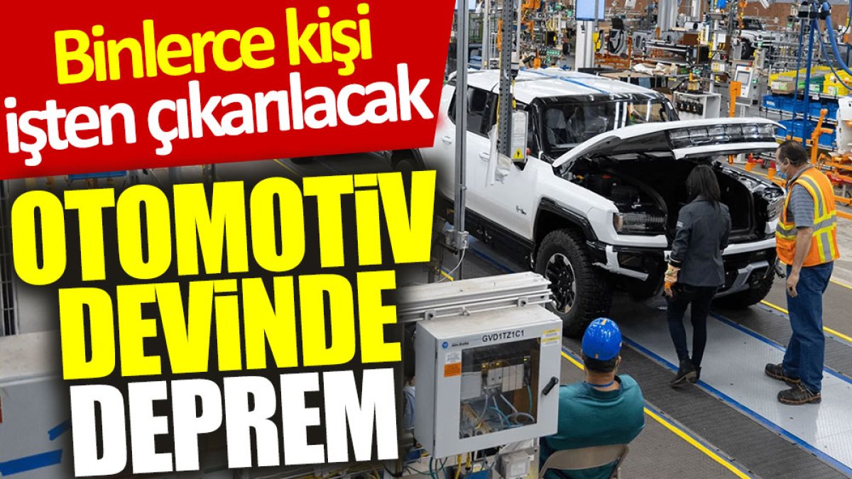 Otomotiv devinde deprem: Binlerce kişi işten çıkarılacak