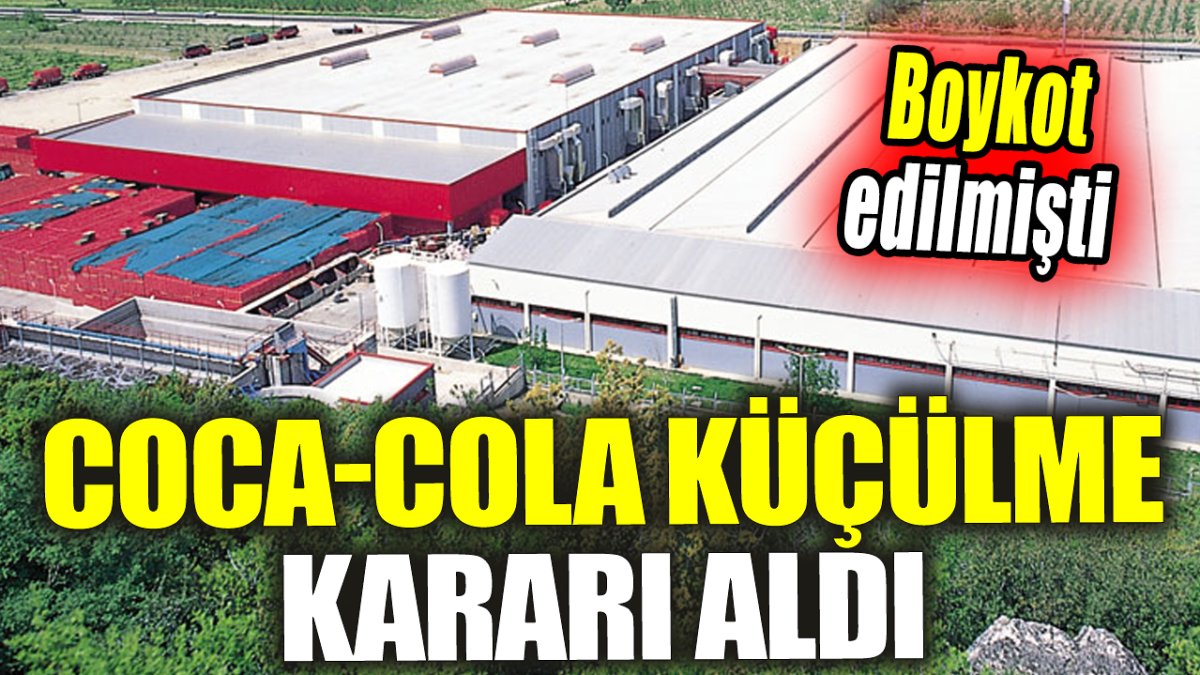 Coca-Cola küçülme kararı aldı ‘Boykot edilmişti'