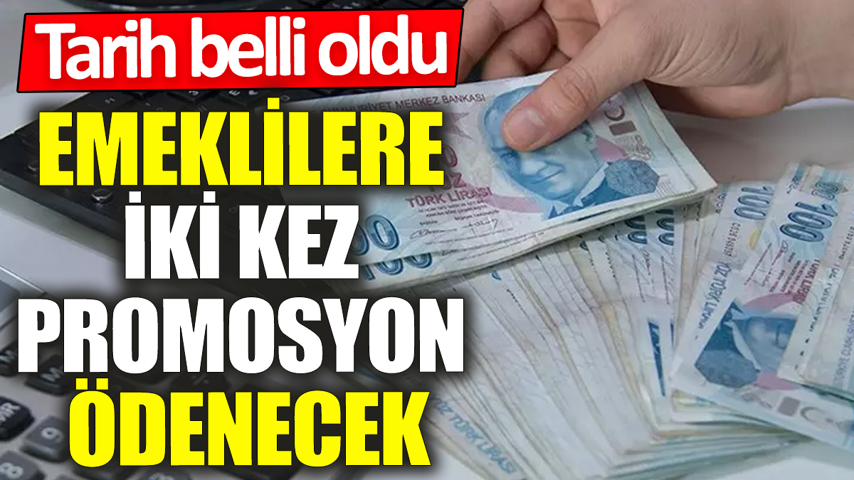 Emeklilere iki kez promosyon ödenecek! Tarih belli oldu