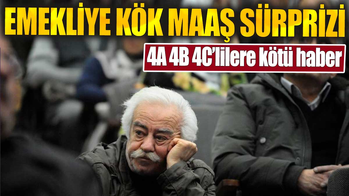 4A, 4B, 4C'li emekliye kötü haber. Emekliye kök maaş sürprizi